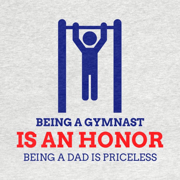 Being A Gymnast Is An Honor, Being A Dad Is Priceless by EdifyEra